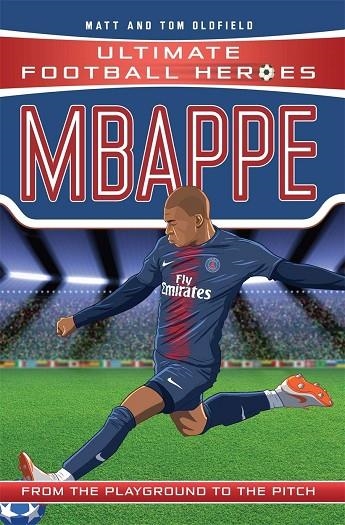 ULTIMATE FOOTBALL HEROES: MBAPPE | 9781789460674 | MATT OLDFIELD/TOM OLDFIELD