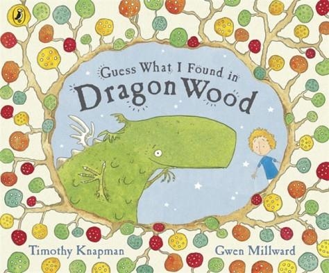GUESS WHAT I FOUND IN DRAGON WOOD | 9780141500577 | TIMOTHY KNAPMAN