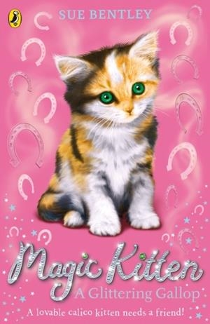 MAGIC KITTEN: A GLITTERING GALLOP | 9780141367835 | SUE BENTLEY