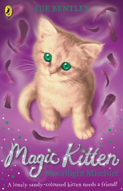 MAGIC KITTEN: MOONLIGHT MISCHIEF | 9780141367804 | SUE BENTLEY