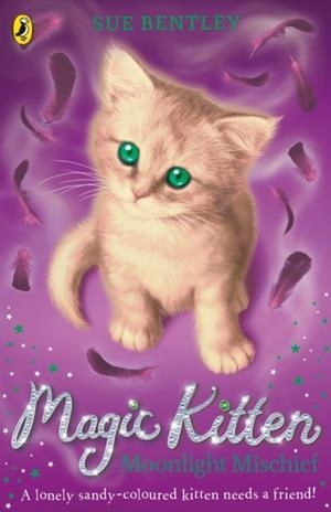 MAGIC KITTEN: MOONLIGHT MISCHIEF | 9780141367804 | SUE BENTLEY