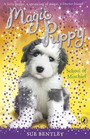 MAGIC PUPPY: SCHOOL OF MISCHIEF | 9780141323824 | SUE BENTLEY