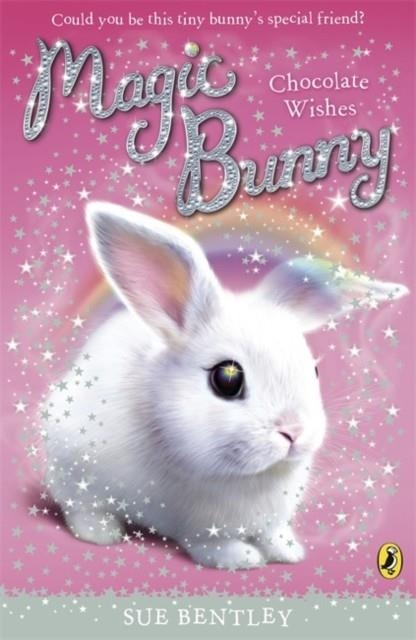MAGIC BUNNY: CHOCOLATE WISHES | 9780141332413 | SUE BENTLEY