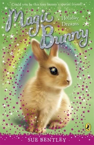 MAGIC BUNNY: HOLIDAY DREAMS | 9780141332420 | SUE BENTLEY