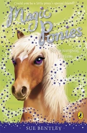 MAGIC PONIES: SHOWJUMPING DREAMS | 9780141325965 | SUE BENTLEY