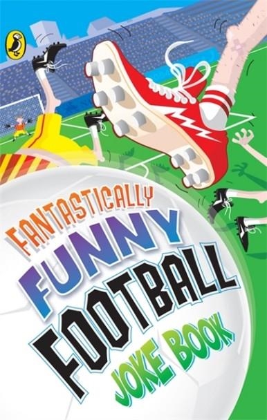 FANTASTICALLY FUNNY FOOTBALL JOKE BOOK | 9780141321158 | DAVE BROMAGE/KAY WOODWARD/RHODRI CROOKS