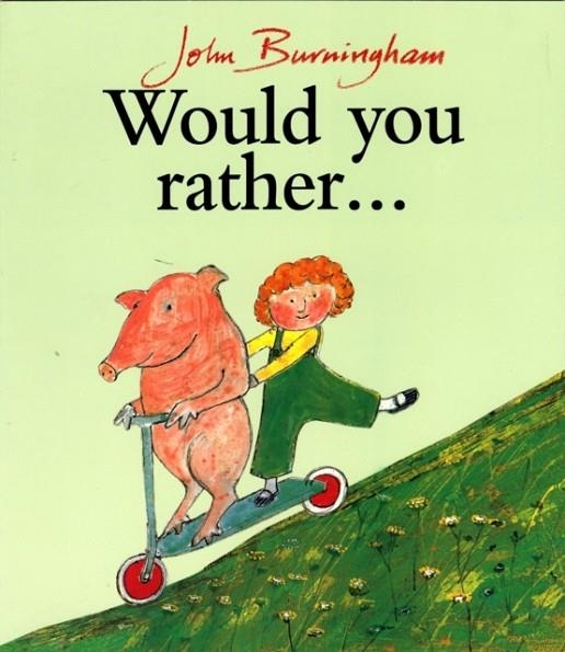 WOULD YOU RATHER... | 9780099200413 | JOHN BURNINGHAM