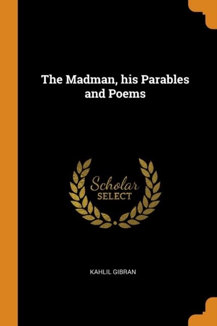 THE MADMAN, HIS PARABLES AND POEMS | 9780342688210 | KAHLIL GIBRAN