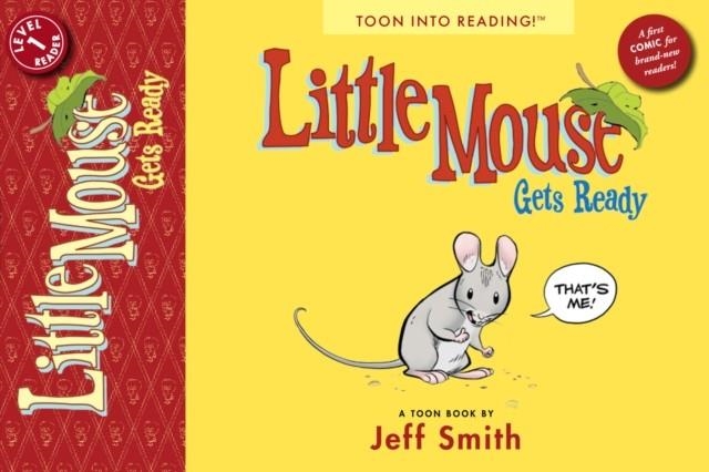 LITTLE MOUSE GETS READY! | 9781935179245 | JEFF SMITH