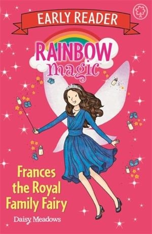 RAINBOW MAGIC EARLY READER: FRANCES THE ROYAL FAMILY FAIRY | 9781408345771 | DAISY MEADOWS