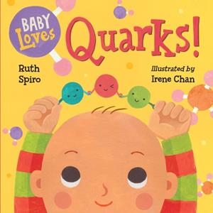 BABY LOVES QUARKS! | 9781580895408 | RUTH SPIRO