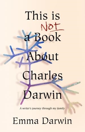 THIS IS NOT A BOOK ABOUT CHARLES DARWIN | 9781910688649 | EMMA DARWIN