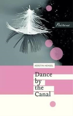 DANCE BY THE CANAL | 9781908670380 | KERSTIN HENSEL