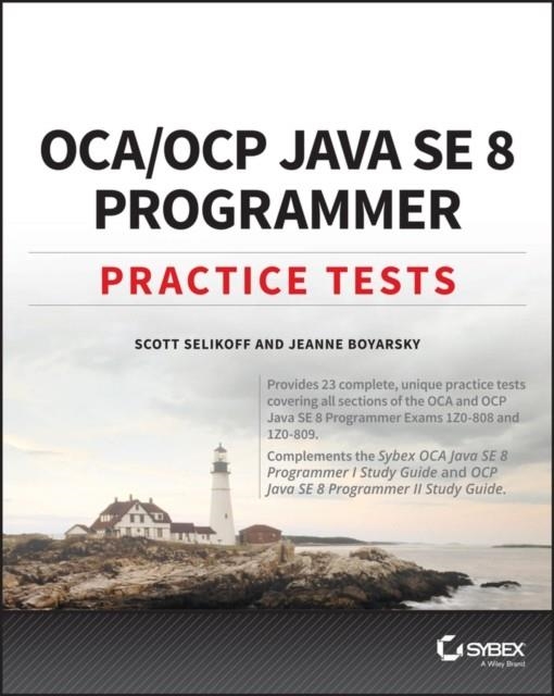 OCA / OCP JAVA SE 8 PROGRAMMER PRACTICE TESTS | 9781119363392 | SCOTT SELIKOFF/JEANNE BOYARSKY