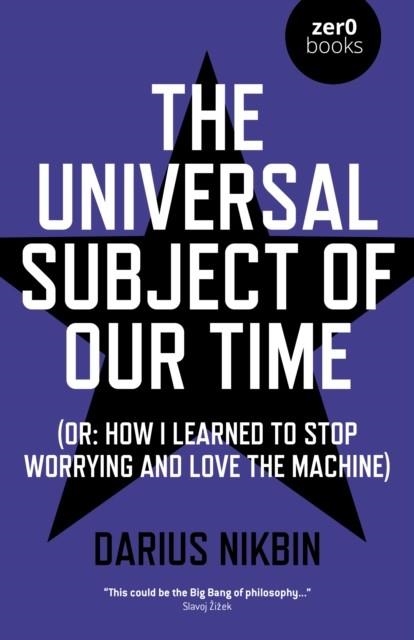 THE UNIVERSAL SUBJECT OF OUR TIME | 9781789040401 | DARIUS NIBKIN