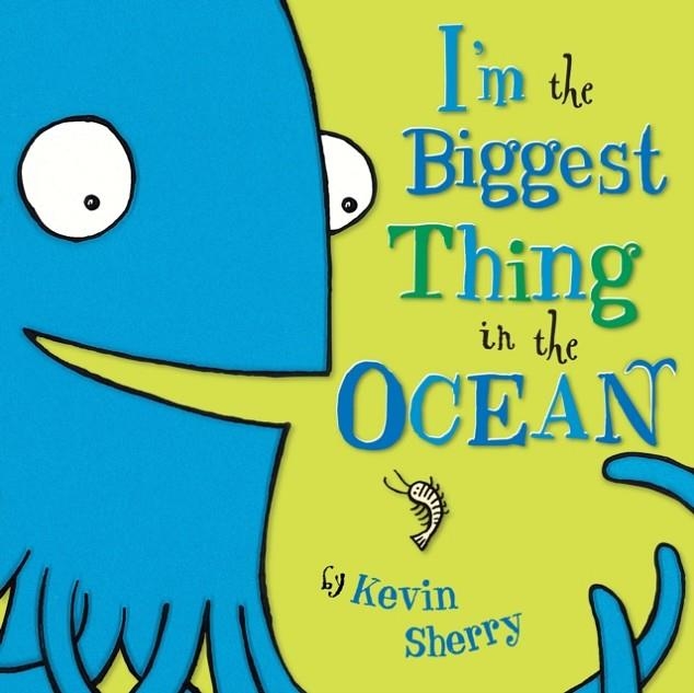 I'M THE BIGGEST THING IN THE OCEAN! | 9780803731929 | KEVIN SHERRY