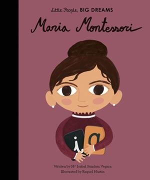 LITTLE PEOPLE, BIG DREAMS 23: MARIA MONTESSORI | 9781786037534 | MARIA ISABEL SANCHEZ VEGARA