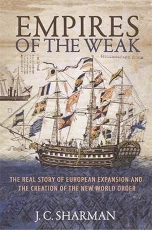 EMPIRES OF THE WEAK | 9780691182797 | JASON SHARMAN