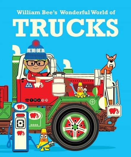 WILLIAM BEE'S WONDERFUL WORLD OF TRUCKS | 9781843654117 | WILLIAM BEE