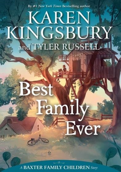 BEST FAMILY EVER | 9781534445413 | KAREN KINGSBURY/TYLER RUSSELL
