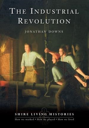 THE INDUSTRIAL REVOLUTION | 9780747807810 | JONATHAN DOWNS