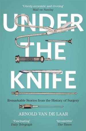 UNDER THE KNIFE | 9781473633681 | ARNOLD VAN DE LAAR