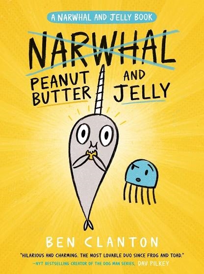 NARWHAL AND JELLY 3: PEANUT BUTTER AND JELLY | 9780735262461 | BEN CLANTON