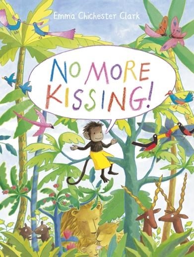 NO MORE KISSING! | 9781783445851 | EMMA CHICHESTER CLARK