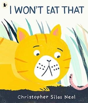 I WON'T EAT THAT | 9781406384215 | CHRISTOPHER SILAS NEAL
