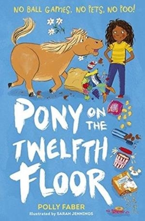 PONY ON THE TWELFTH FLOOR | 9781406378450 | POLLY FABER