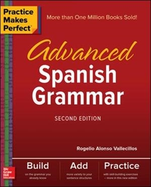 PRACTICE MAKES PERFECT: ADVANCED SPANISH GRAMMAR (2ND ED.) | 9781260010817 | ROGELIO ALONSO VALLECILLOS