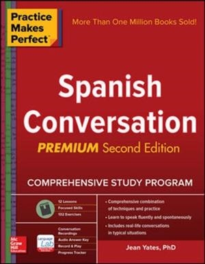 PRACTICE MAKES PERFECT: SPANISH CONVERSATION (2ND ED.) PREMIUM | 9781259586361 | JEAN YATES