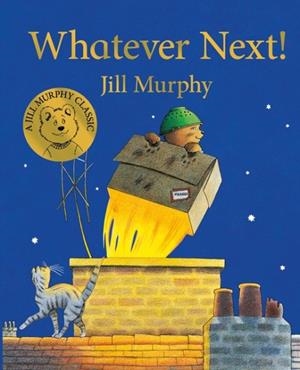 WHATEVER NEXT! | 9781529006506 | JILL MURPHY