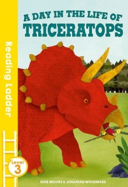 READING LADDER 3: A DAY IN THE LIFE OF TRICERATOPS | 9781405280426 | SUSIE BROOKS