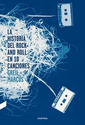 LA HISTORIA DEL ROCK AND ROLL EN DIEZ CANCIONES | 9788494216756 | GREIL MARCUS