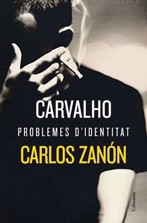 CARVALHO: PROBLEMES D'IDENTITAT | 9788466424776 | CARLOS ZANÓN
