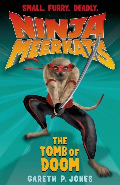 NINJA MEERKATS 5: THE TOMB OF DOOM | 9781250034021 | GARETH P JONES