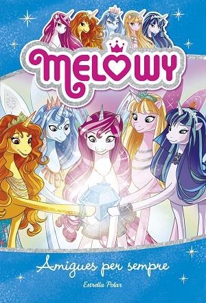 MELOWY. AMIGUES PER SEMPRE | 9788491376644 | DANIELLE STAR