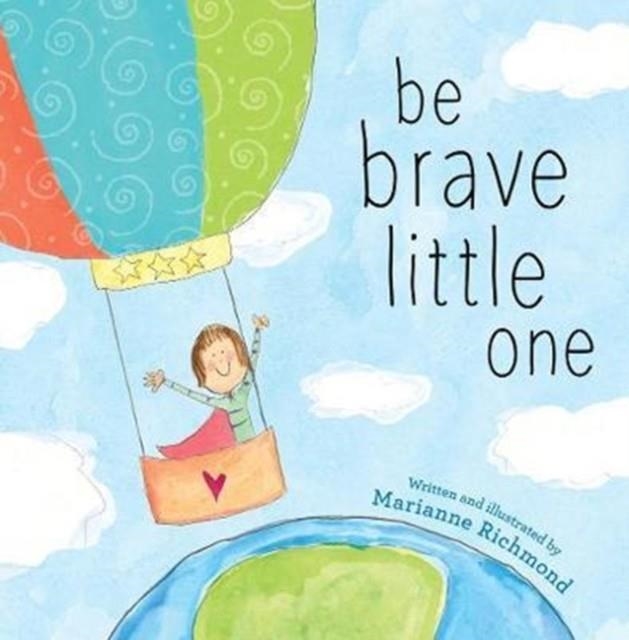 BE BRAVE LITTLE ONE | 9781492658818 | MARIANNE RICHMOND