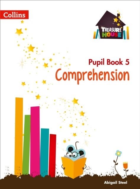TREASURE HOUSE COMPREHENSION PUPIL BOOK 5 | 9780008133443 | ABIGAIL STEEL