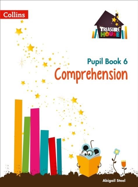 TREASURE HOUSE COMPREHENSION PUPIL BOOK 6 | 9780008133436 | ABIGAIL STEEL