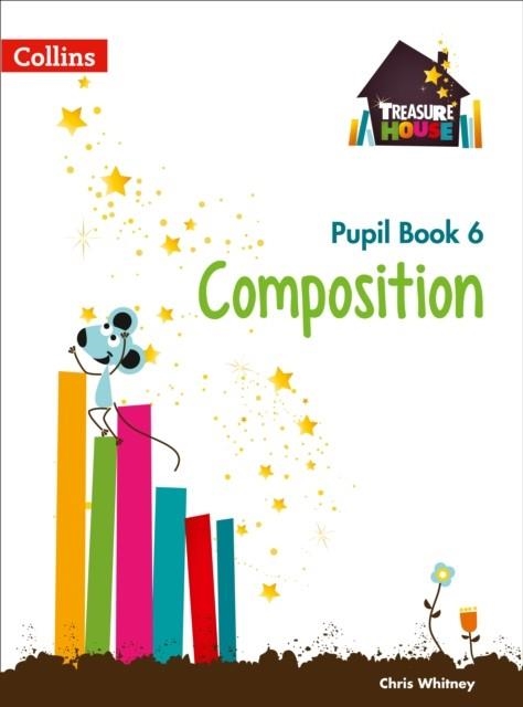 TREASURE HOUSE COMPOSITION PUPIL BOOK 6 | 9780008133498 | CHRIS WHITNEY