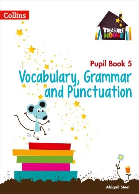 TREASURE HOUSE VOCABULARY, GRAMMAR AND PUNCTUATION PUPIL BOOK 5 | 9780008133320 | ABIGAIL STEEL