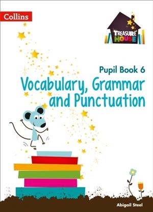 TREASURE HOUSE VOCABULARY, GRAMMAR AND PUNCTUATION PUPIL BOOK 6 | 9780008133313 | ABIGAIL STEEL