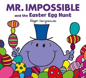 MR. IMPOSSIBLE AND THE EASTER EGG HUNT | 9781405276689 | ROGER HANGREAVES