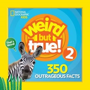 WEIRD BUT TRUE! 2 | 9781426331060 | NATIONAL GEOGRAPHIC KIDS