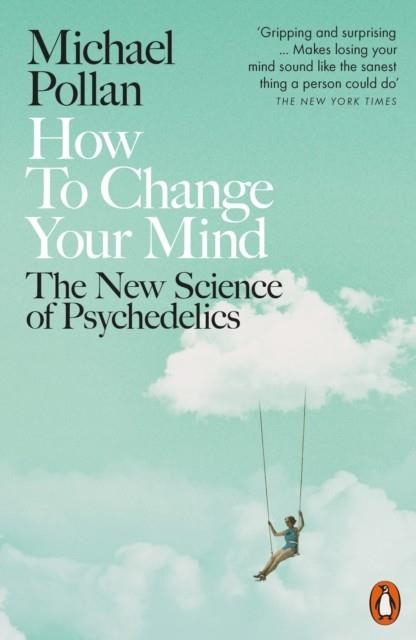 HOW TO CHANGE YOUR MIND | 9780141985138 | MICHAEL POLLAN
