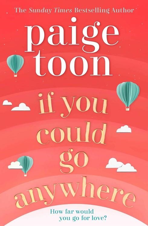 IF YOU COULD GO ANYWHERE | 9781471179464 | PAIGE TOON