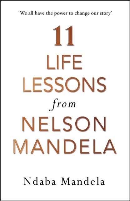 11 LIFE LESSONS FROM NELSON MANDELA | 9781786090577 | NDABA MANDELA