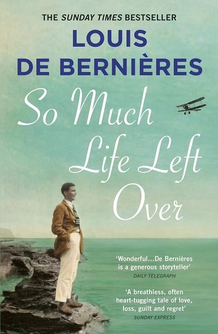 SO MUCH LIFE LEFT OVER | 9781784705886 | LOUIS DE BERNIERES